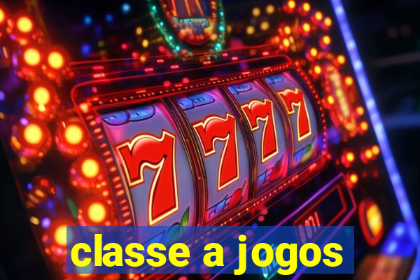 classe a jogos